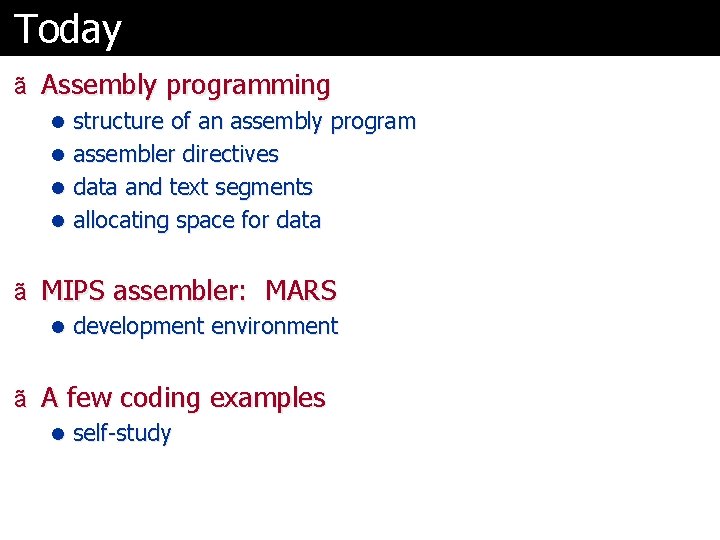 Today ã Assembly programming l structure of an assembly program l assembler directives l