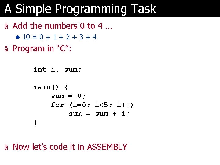 A Simple Programming Task ã Add the numbers 0 to 4 … l 10