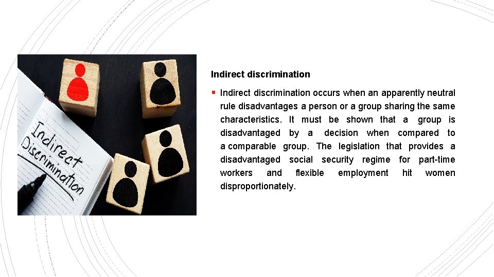 Indirect discrimination § Indirect discrimination occurs when an apparently neutral rule disadvantages a person