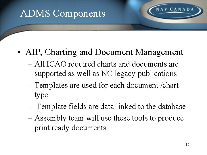 ADMS Components • AIP, Charting and Document Management – All ICAO required charts and