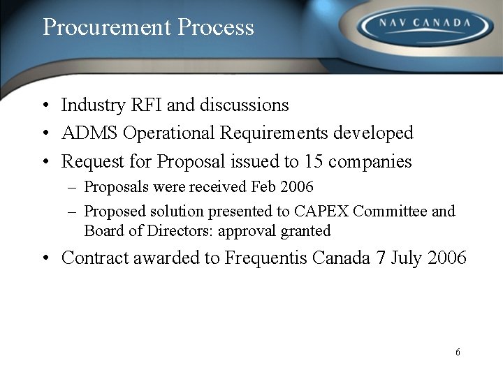 Procurement Process • Industry RFI and discussions • ADMS Operational Requirements developed • Request