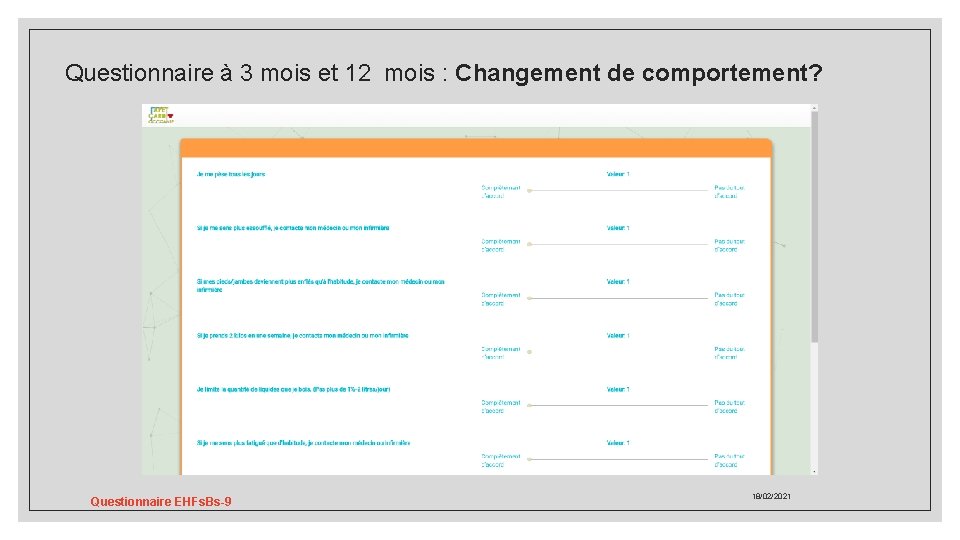 Questionnaire à 3 mois et 12 mois : Changement de comportement? Questionnaire EHFs. Bs-9