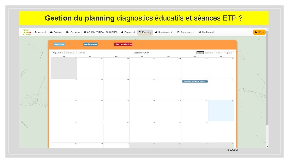 Gestion du planning diagnostics éducatifs et séances ETP ? 18/02/2021 