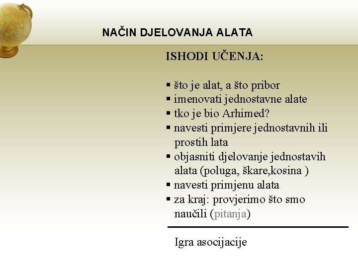 NAČIN DJELOVANJA ALATA ISHODI UČENJA: § što je alat, a što pribor § imenovati