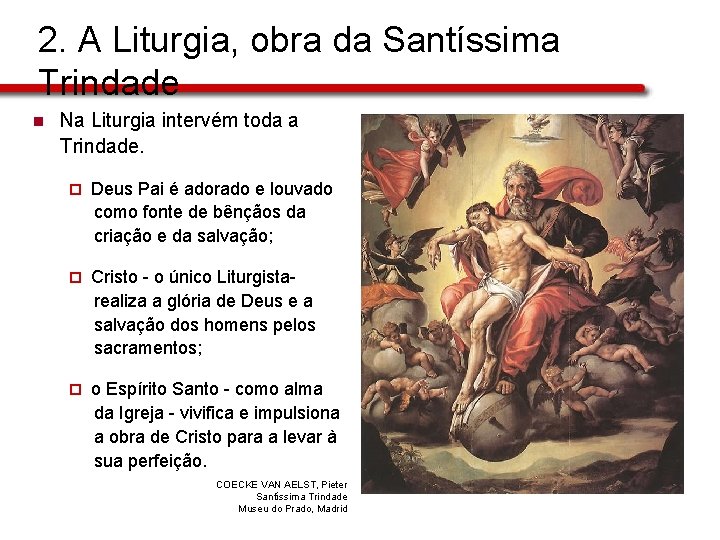 2. A Liturgia, obra da Santíssima Trindade n Na Liturgia intervém toda a Trindade.