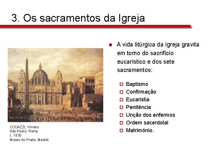 3. Os sacramentos da Igreja n A vida litúrgica da Igreja gravita em torno