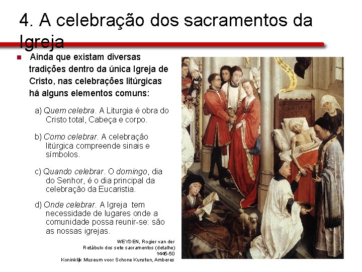 4. A celebração dos sacramentos da Igreja n Ainda que existam diversas tradições dentro