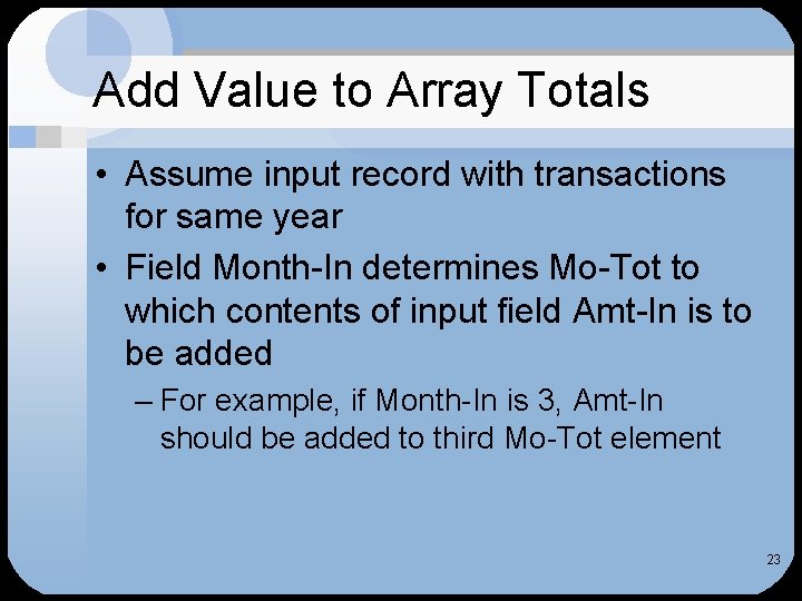 Add Value to Array Totals • Assume input record with transactions for same year