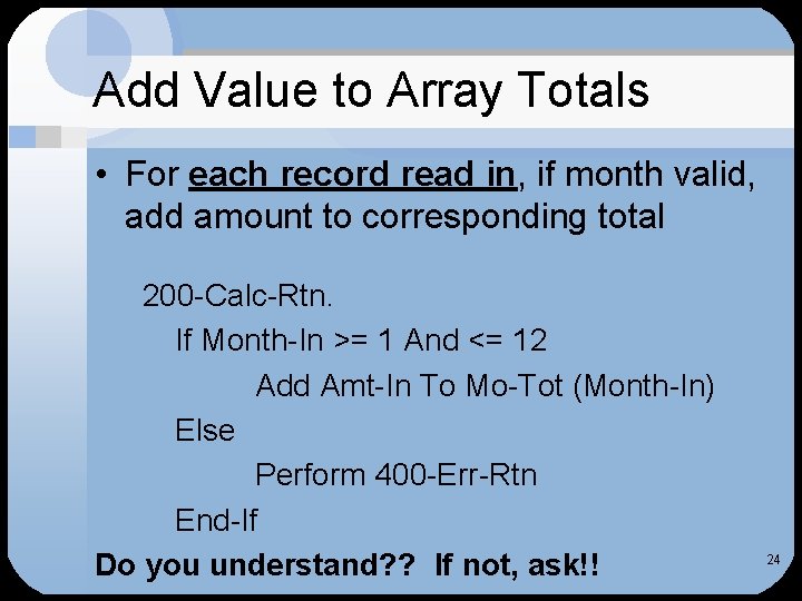 Add Value to Array Totals • For each record read in, if month valid,