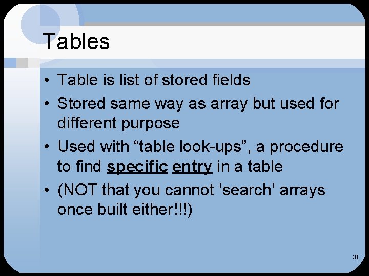 Tables • Table is list of stored fields • Stored same way as array