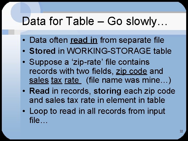 Data for Table – Go slowly… • Data often read in from separate file