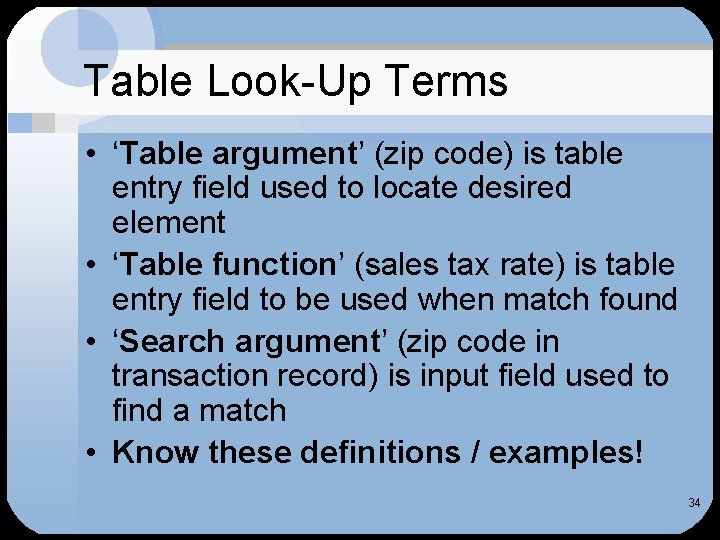 Table Look-Up Terms • ‘Table argument’ (zip code) is table entry field used to