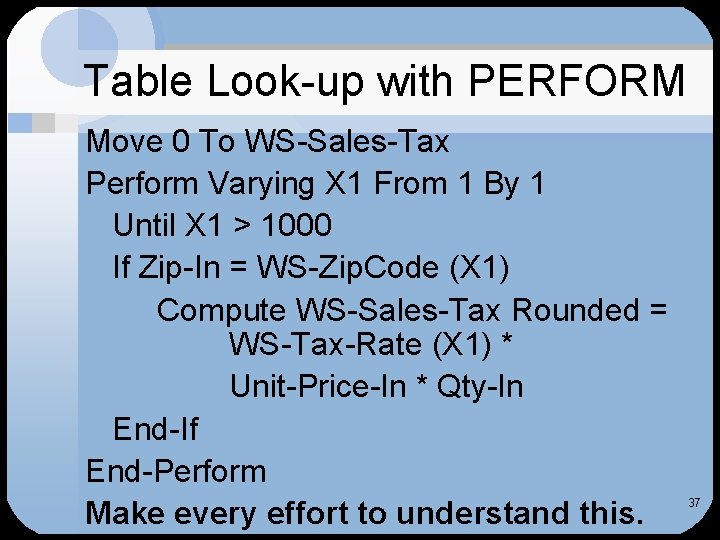 Table Look-up with PERFORM Move 0 To WS-Sales-Tax Perform Varying X 1 From 1