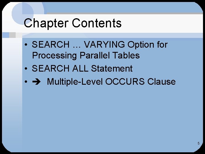Chapter Contents • SEARCH … VARYING Option for Processing Parallel Tables • SEARCH ALL