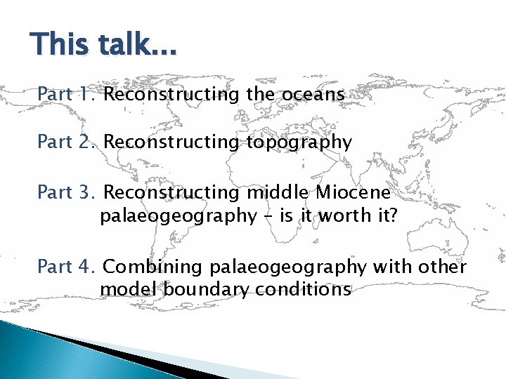 This talk. . . Part 1. Reconstructing the oceans Part 2. Reconstructing topography Part