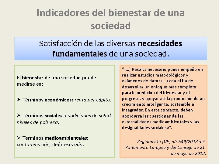 Indicadores del bienestar de una sociedad Satisfacción de las diversas necesidades fundamentales de una