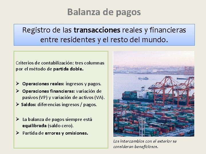 Balanza de pagos Registro de las transacciones reales y financieras entre residentes y el