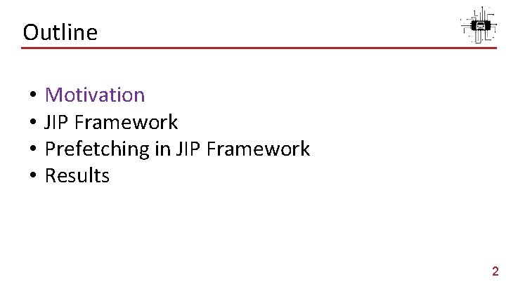 Outline • • Motivation JIP Framework Prefetching in JIP Framework Results 2 