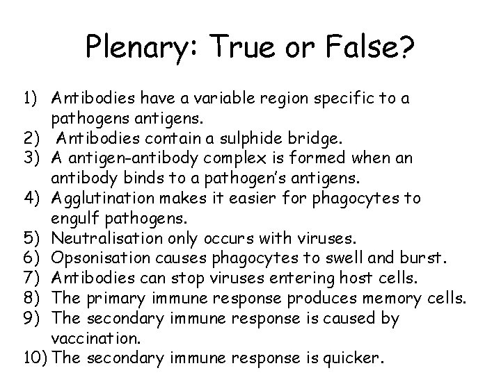Plenary: True or False? 1) Antibodies have a variable region specific to a pathogens