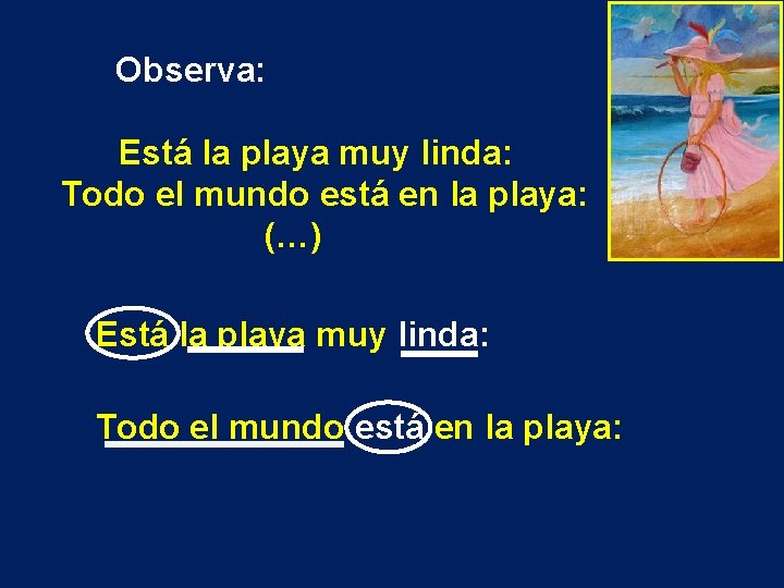 Observa: Está la playa muy linda: Todo el mundo está en la playa: (…)