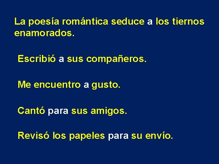 La poesía romántica seduce a los tiernos enamorados. Escribió a sus compañeros. Me encuentro