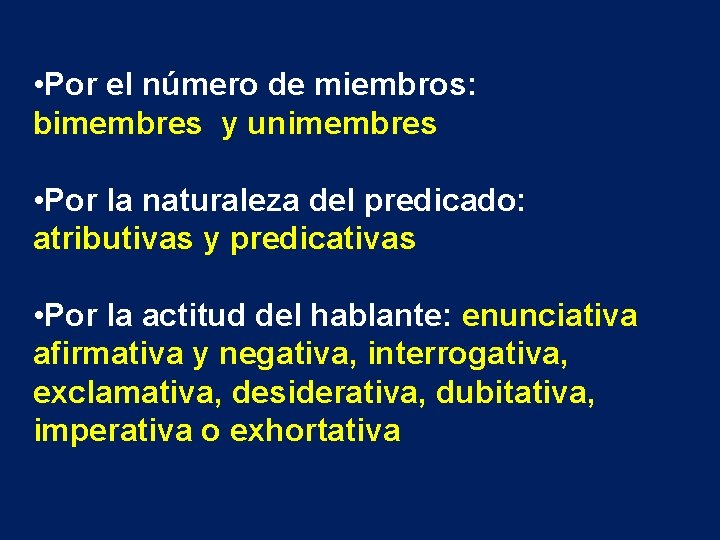  • Por el número de miembros: bimembres y unimembres • Por la naturaleza