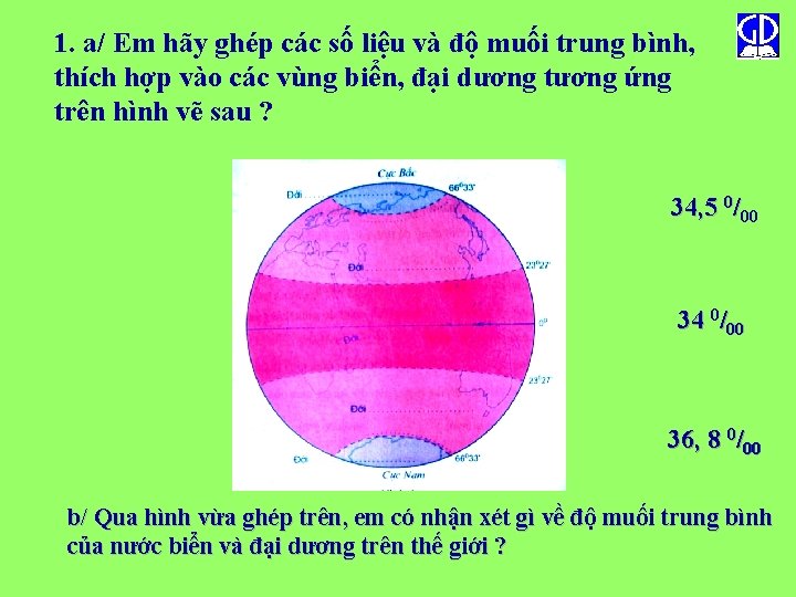 1. a/ Em hãy ghép các số liệu và độ muối trung bình, thích