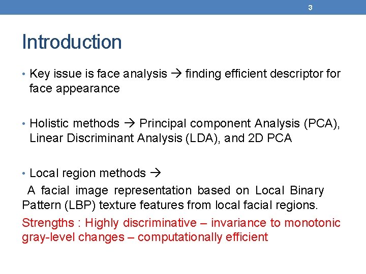 3 Introduction • Key issue is face analysis finding efficient descriptor face appearance •
