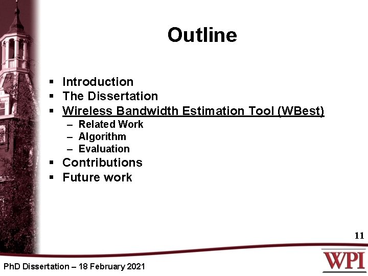 Outline § Introduction § The Dissertation § Wireless Bandwidth Estimation Tool (WBest) – Related