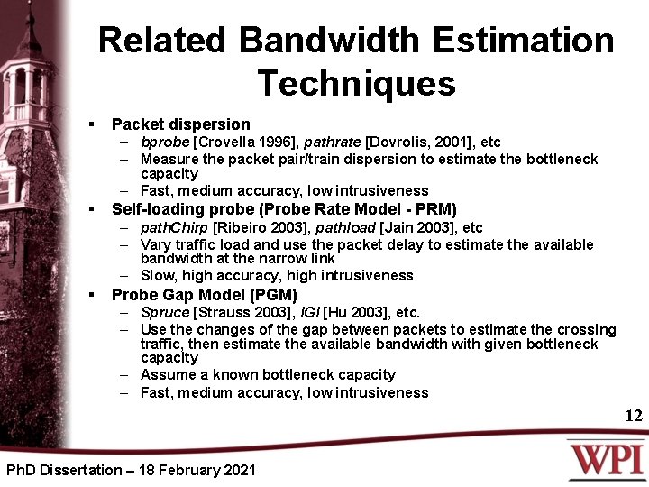 Related Bandwidth Estimation Techniques § Packet dispersion – bprobe [Crovella 1996], pathrate [Dovrolis, 2001],