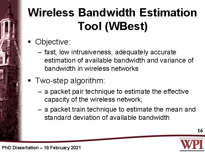 Wireless Bandwidth Estimation Tool (WBest) § Objective: – fast, low intrusiveness, adequately accurate estimation