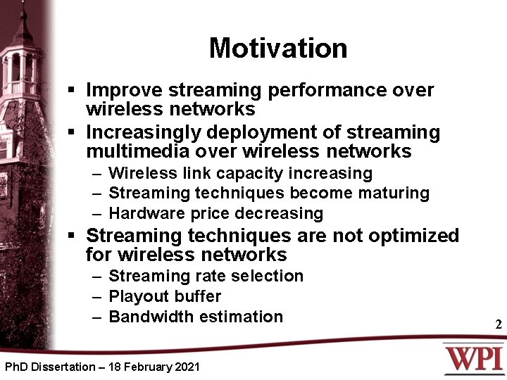 Motivation § Improve streaming performance over wireless networks § Increasingly deployment of streaming multimedia