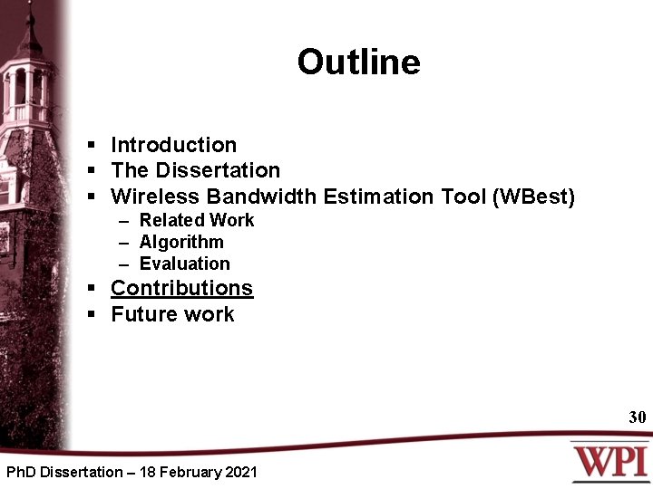 Outline § Introduction § The Dissertation § Wireless Bandwidth Estimation Tool (WBest) – Related