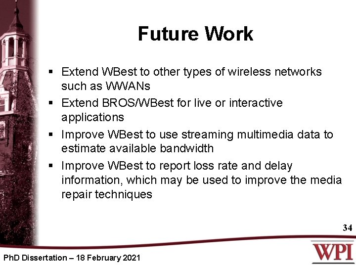 Future Work § Extend WBest to other types of wireless networks such as WWANs