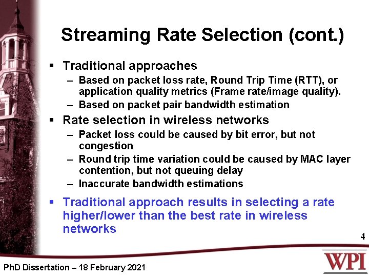 Streaming Rate Selection (cont. ) § Traditional approaches – Based on packet loss rate,