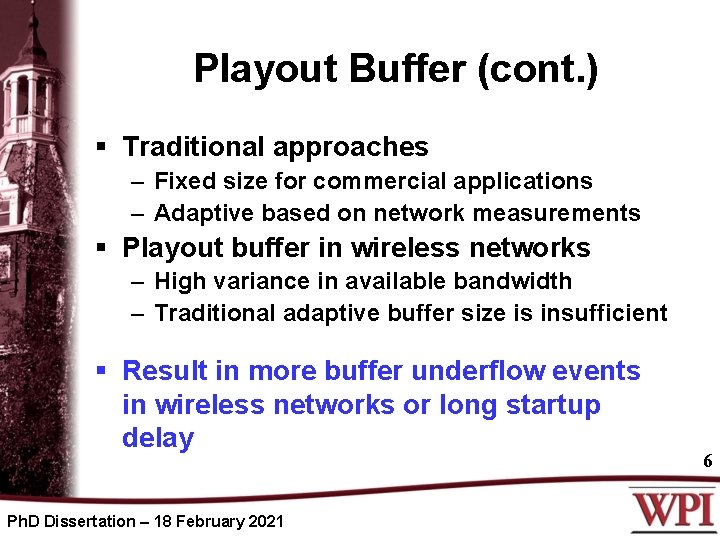 Playout Buffer (cont. ) § Traditional approaches – Fixed size for commercial applications –