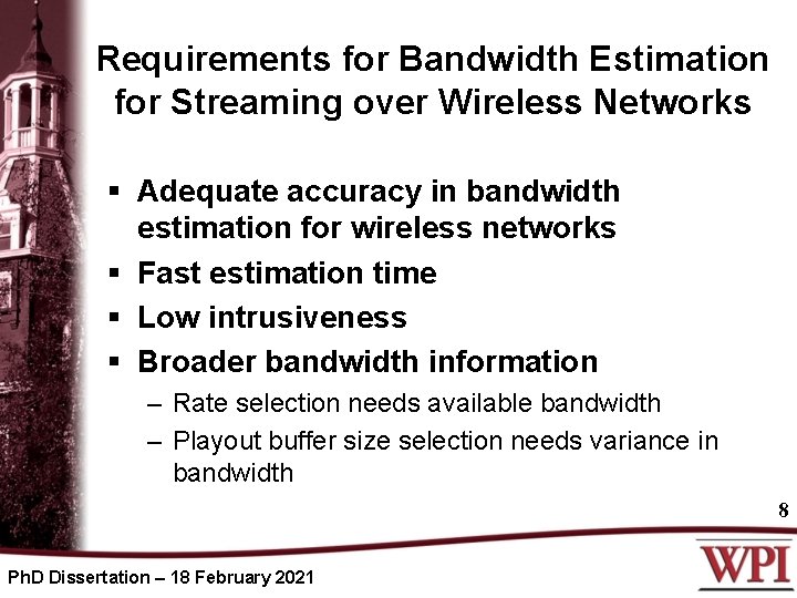 Requirements for Bandwidth Estimation for Streaming over Wireless Networks § Adequate accuracy in bandwidth
