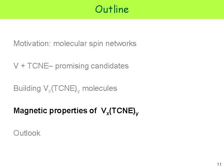 Outline Motivation: molecular spin networks V + TCNE– promising candidates Building Vx(TCNE)y molecules Magnetic