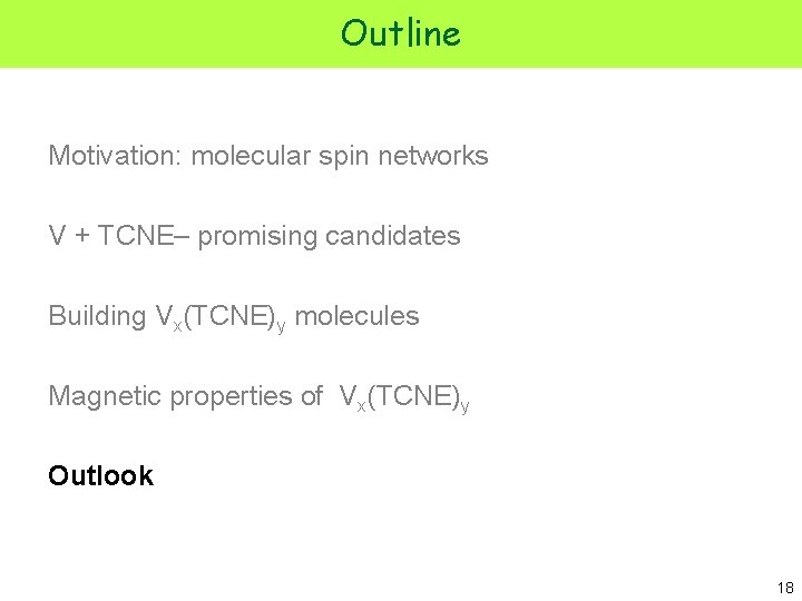 Outline Motivation: molecular spin networks V + TCNE– promising candidates Building Vx(TCNE)y molecules Magnetic
