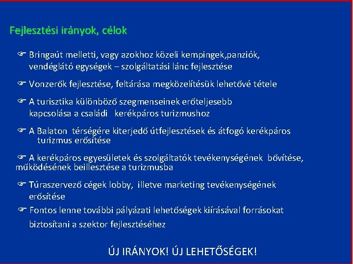 Fejlesztési irányok, célok Bringaút melletti, vagy azokhoz közeli kempingek, panziók, vendéglátó egységek – szolgáltatási