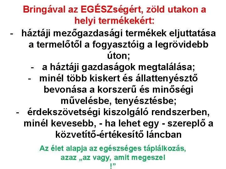 Bringával az EGÉSZségért, zöld utakon a helyi termékekért: - háztáji mezőgazdasági termékek eljuttatása a