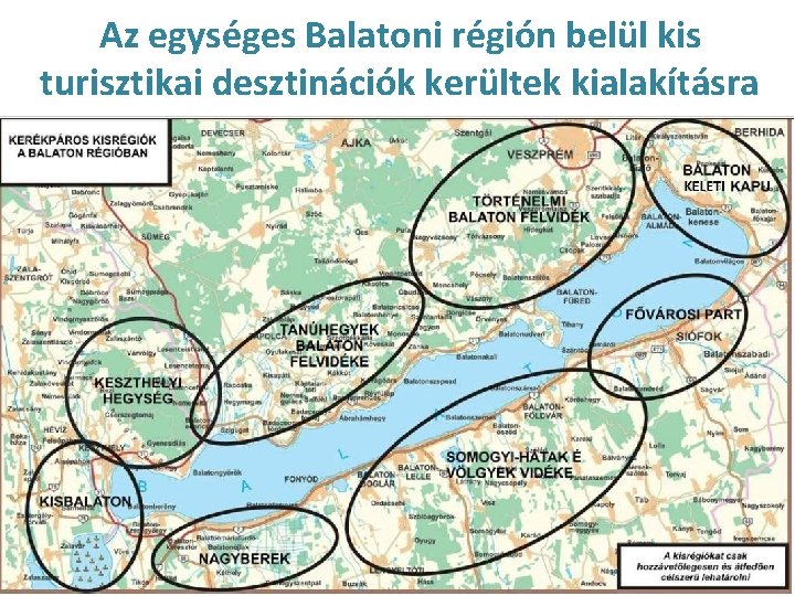 Az egységes Balatoni régión belül kis turisztikai desztinációk kerültek kialakításra 