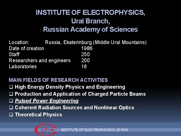 INSTITUTE OF ELECTROPHYSICS, Ural Branch, Russian Academy of Sciences Location: Russia, Ekaterinburg (Middle Ural