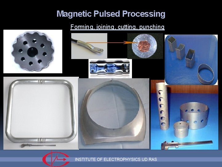 Magnetic Pulsed Processing Forming, joining, cutting, punching 