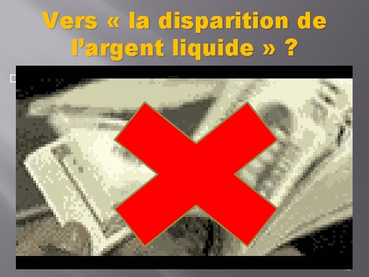 Vers « la disparition de l’argent liquide » ? � La société sans cash