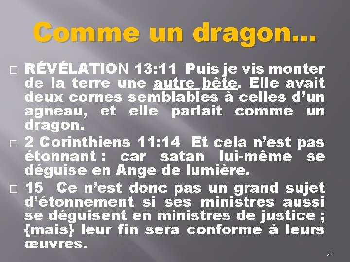 Comme un dragon… � � � RÉVÉLATION 13: 11 Puis je vis monter de