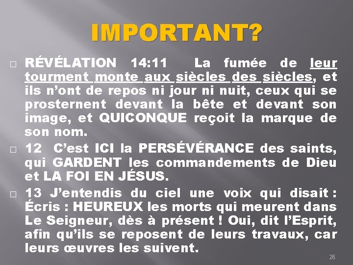 IMPORTANT? � � � RÉVÉLATION 14: 11 La fumée de leur tourment monte aux