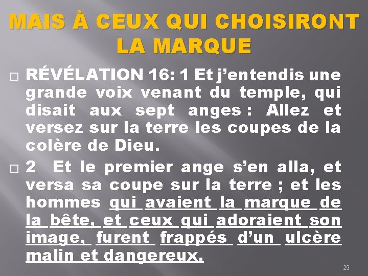 MAIS À CEUX QUI CHOISIRONT LA MARQUE � � RÉVÉLATION 16: 1 Et j’entendis