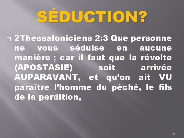 SÉDUCTION? � 2 Thessaloniciens 2: 3 Que personne ne vous séduise en aucune manière