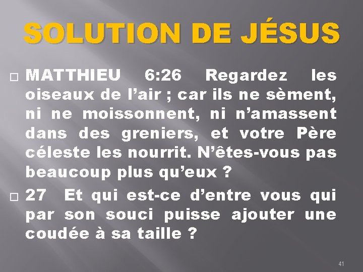 SOLUTION DE JÉSUS � � MATTHIEU 6: 26 Regardez les oiseaux de l’air ;